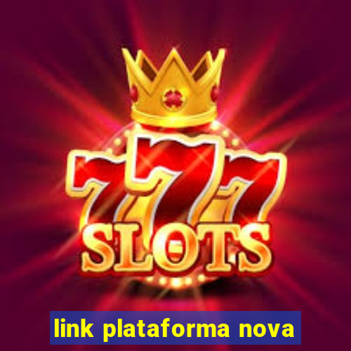 link plataforma nova